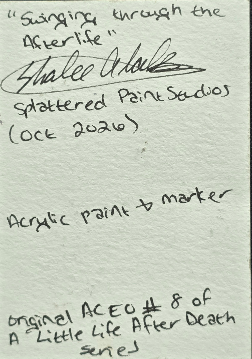 Back of A Little Life After Death original ACEO, showing handwritten artwork details and artist information from Splattered Paint Studios.