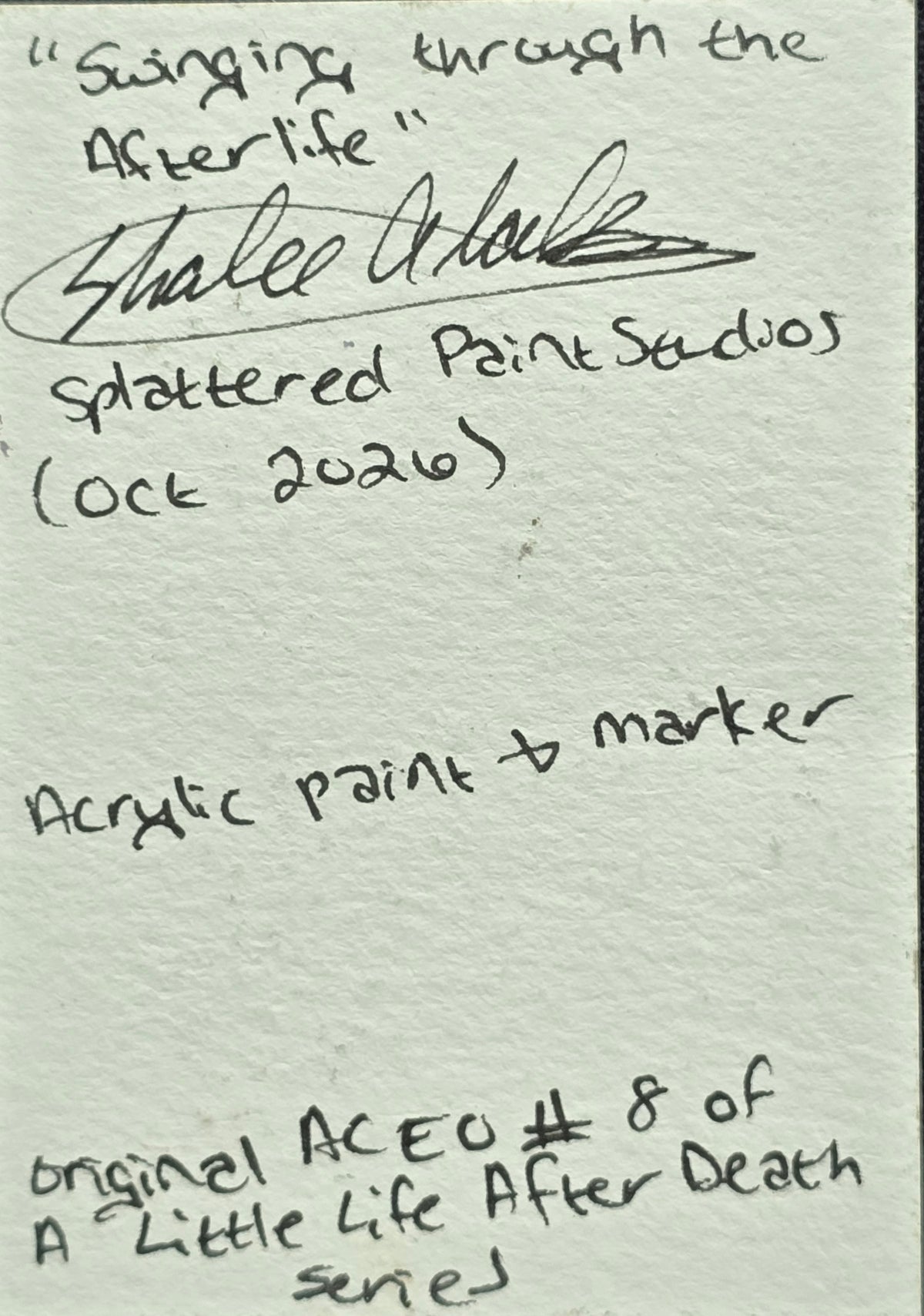 Back of A Little Life After Death original ACEO, showing handwritten artwork details and artist information from Splattered Paint Studios.