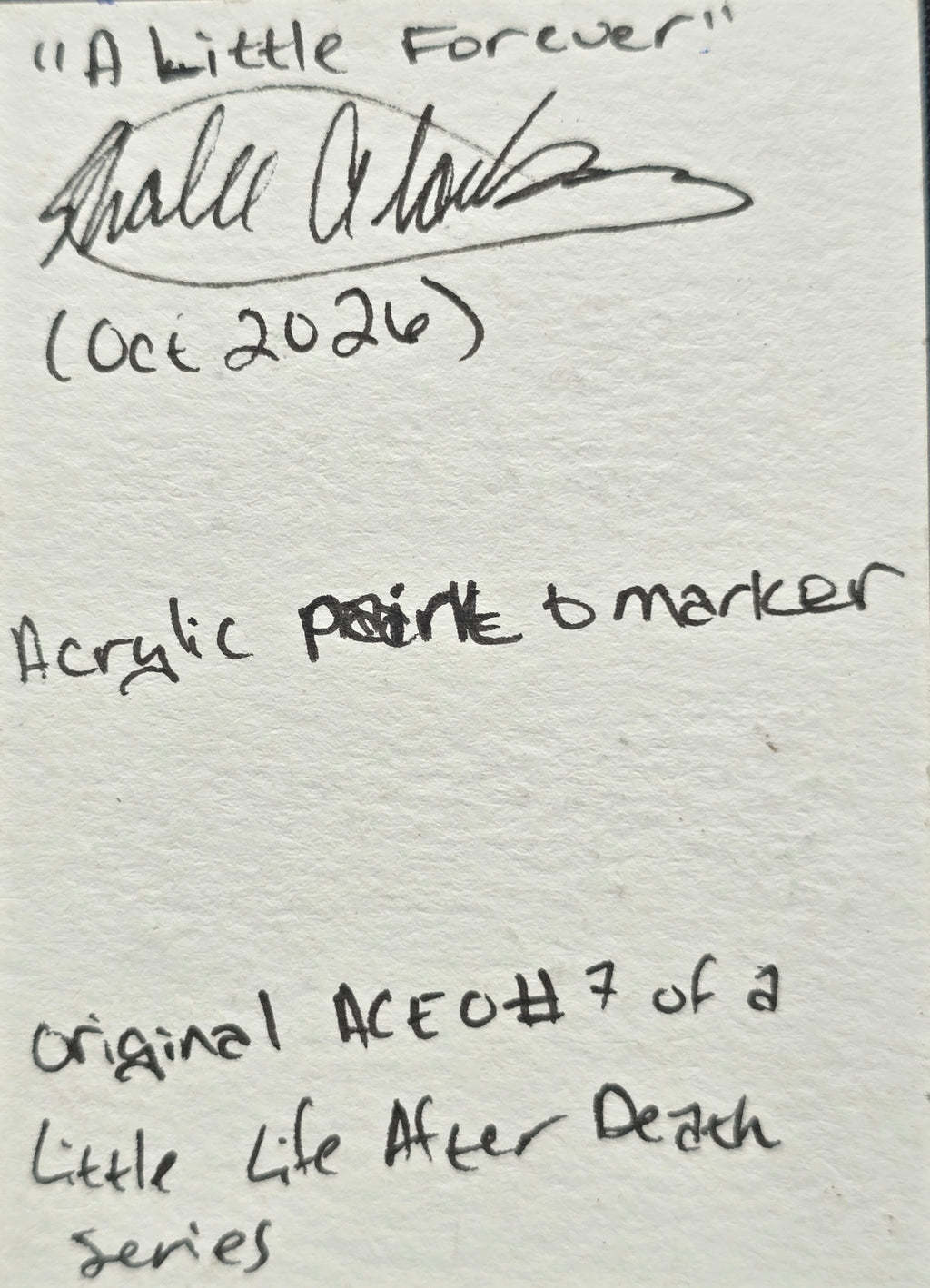 Back of A Little Forever original ACEO showing handwritten title, artist signature, acrylic paint and marker medium, and original artwork details.