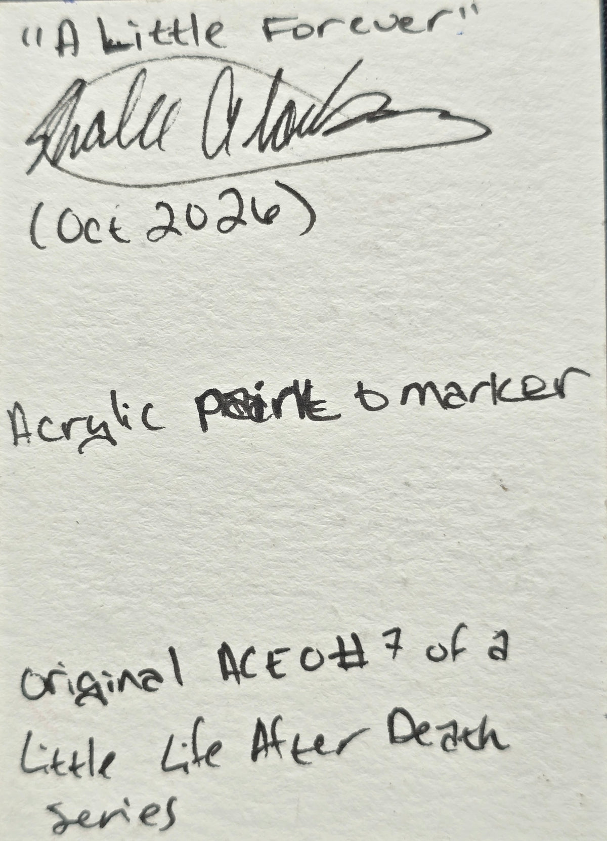 Back of A Little Forever original ACEO showing handwritten title, artist signature, acrylic paint and marker medium, and original artwork details.