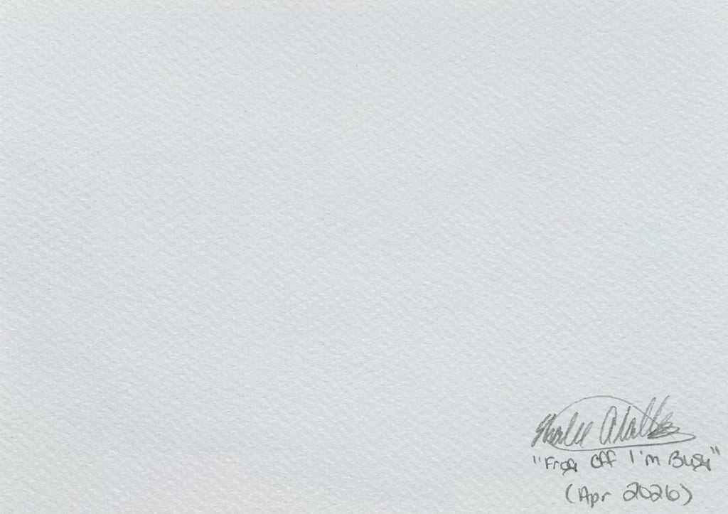 Back of Frog Off, I'm Busy 5x7 art print showing the artist signature, artwork title, and date
