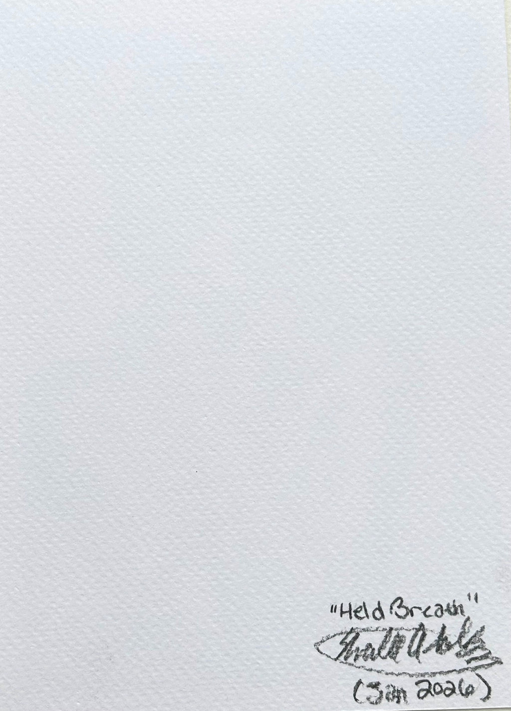 Back of Held Breath 5x7 art print showing the handwritten title, artist signature, and date