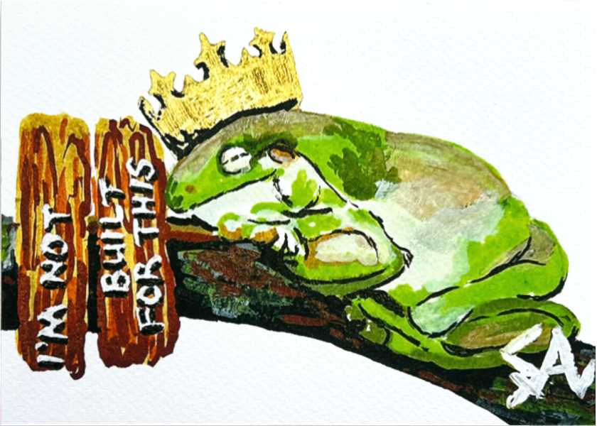 I'm Not Built for This 5x7 art print featuring a tired crowned frog resting beside a wooden sign