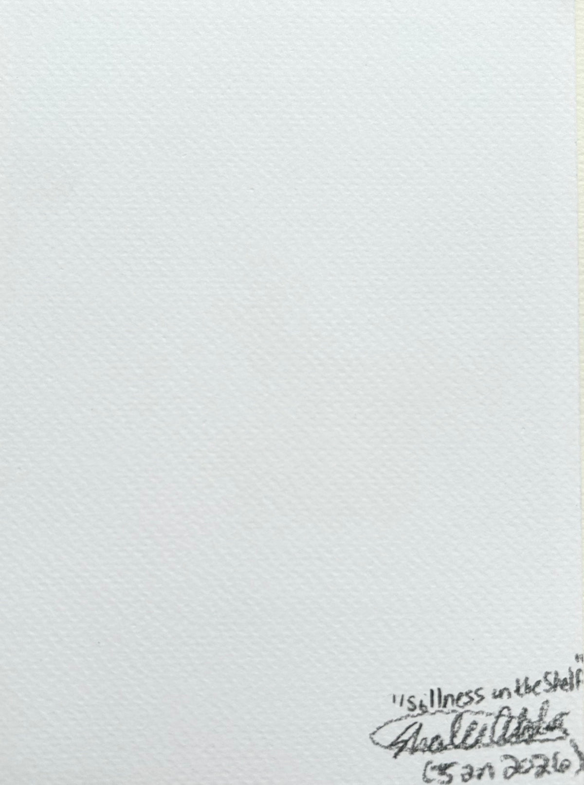 Back of Stillness on the Shelf 5x7 art print showing handwritten title, artist signature, and date
