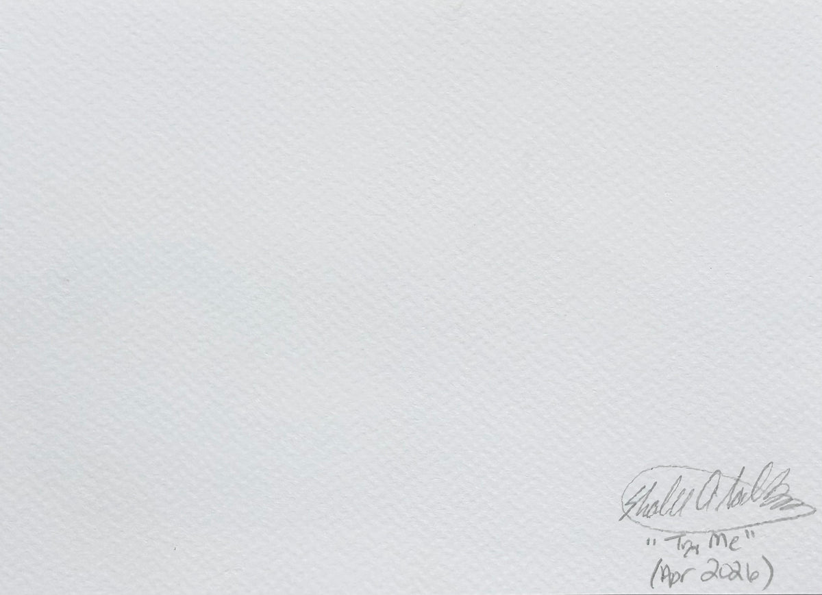 Back of Try Me 5x7 art print showing Shalee Talbert’s signature, artwork title, and date